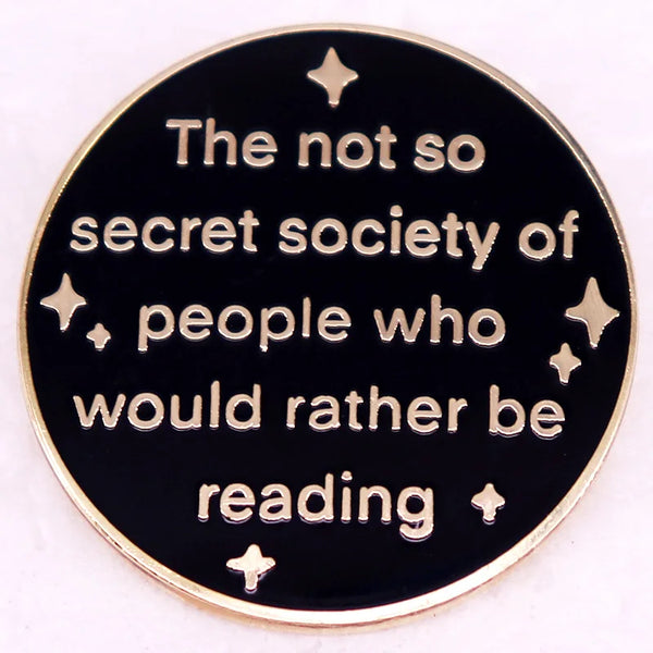 The not so secret society of people who would rather be reading Enamel Pin Bookish badge Gifts