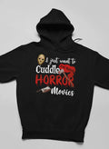 I Just Want To Cuddle And Watch Horror Movies Hoodie
